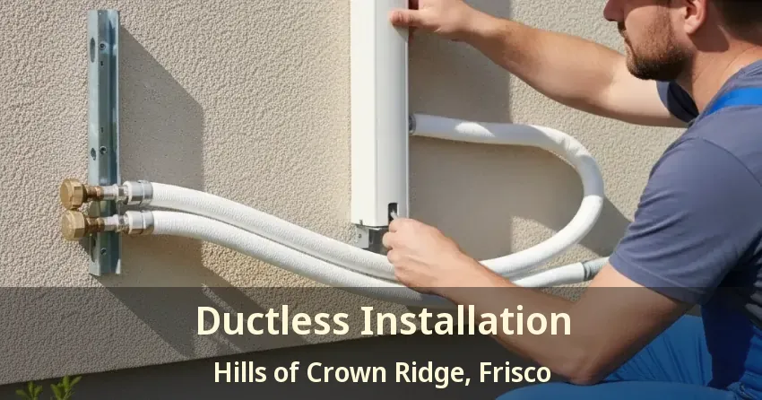 Ductless Installation Hills of Crown Ridge, Frisco - TX Ductless Installation Hills of Crown Ridge, Frisco - TX