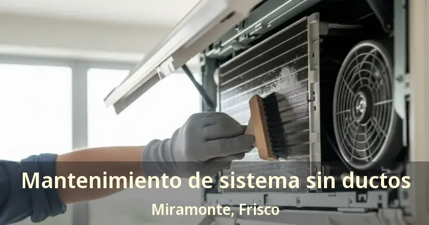 Mantenimiento de sistema sin ductos Miramonte, Frisco - TX Mantenimiento de sistema sin ductos Miramonte, Frisco - TX
