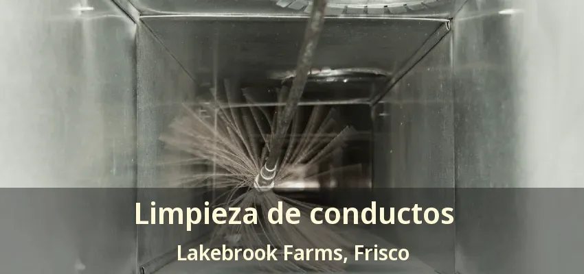 Limpieza de conductos Lakebrook Farms, Frisco - TX Limpieza de conductos Lakebrook Farms, Frisco - TX