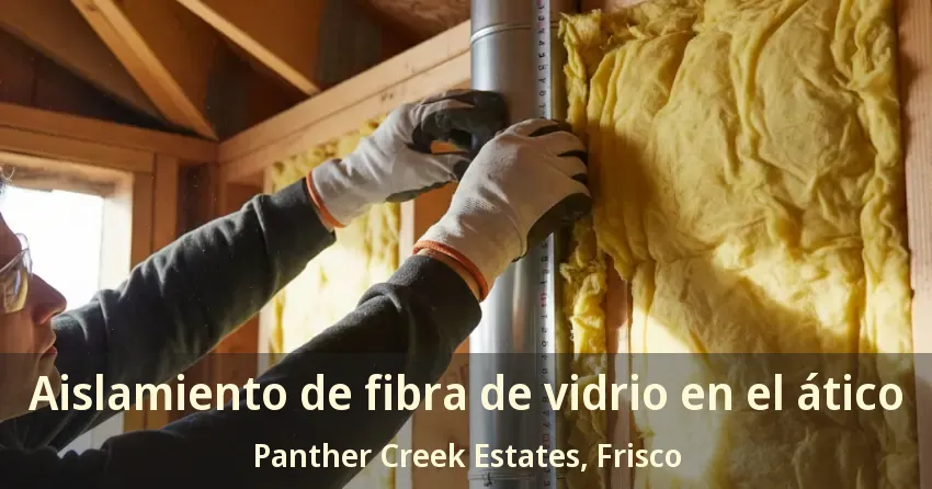 Aislamiento de fibra de vidrio en el ático Panther Creek Estates, Frisco - TX