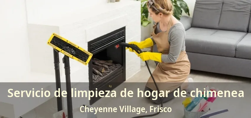 Servicio de limpieza de hogar de chimenea Cheyenne Village, Frisco - TX Servicio de limpieza de hogar de chimenea Cheyenne Village, Frisco - TX