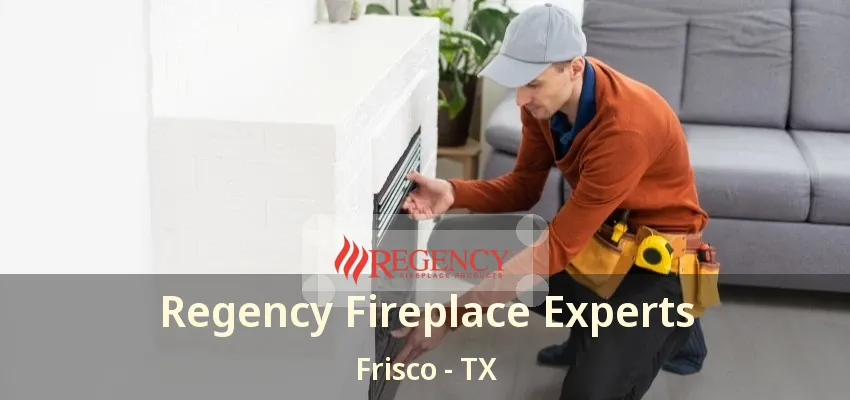 Regency Fireplace Experts Frisco - TX Regency Fireplace Experts Frisco - TX