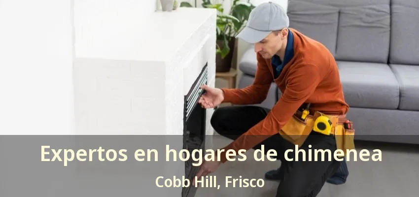 Expertos en hogares de chimenea Cobb Hill, Frisco - TX Expertos en hogares de chimenea Cobb Hill, Frisco - TX