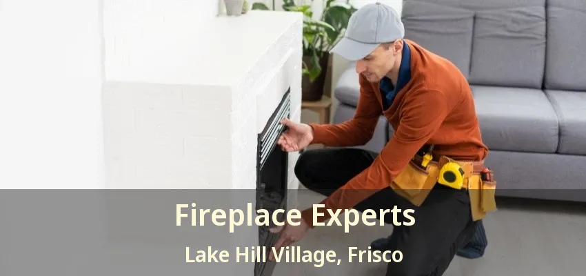 Fireplace Experts Lake Hill Village, Frisco - TX