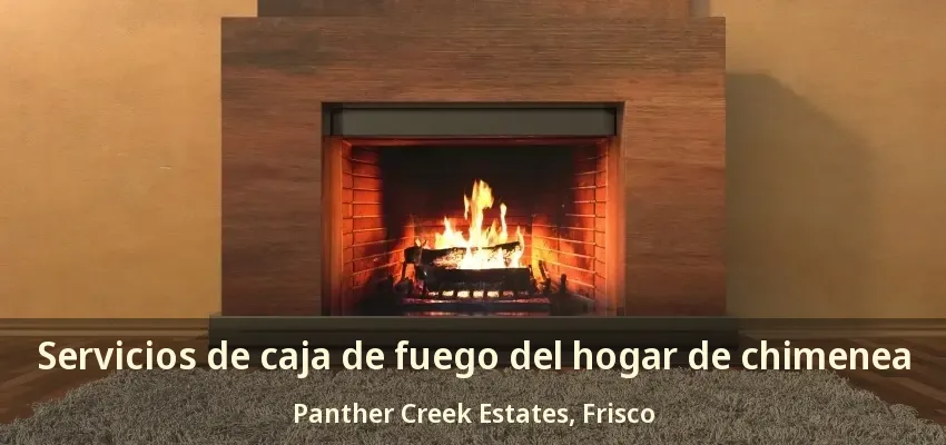Servicios de caja de fuego del hogar de chimenea Panther Creek Estates, Frisco - TX