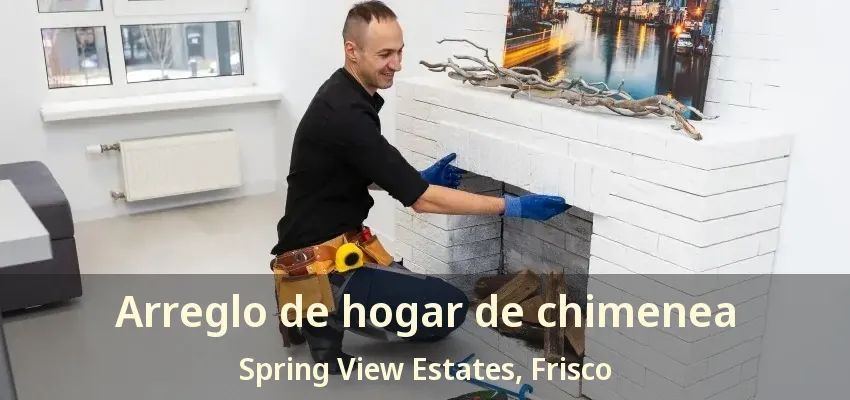 Arreglo de hogar de chimenea Spring View Estates, Frisco - TX Arreglo de hogar de chimenea Spring View Estates, Frisco - TX