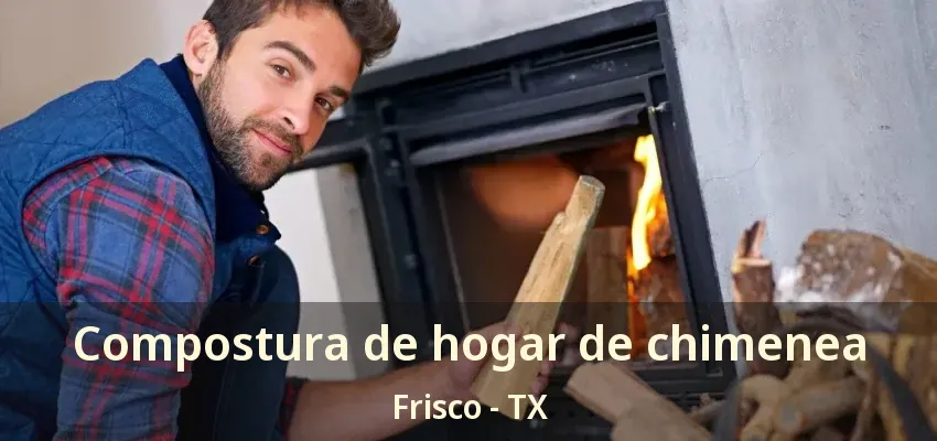 Compostura de hogar de chimenea Frisco - TX