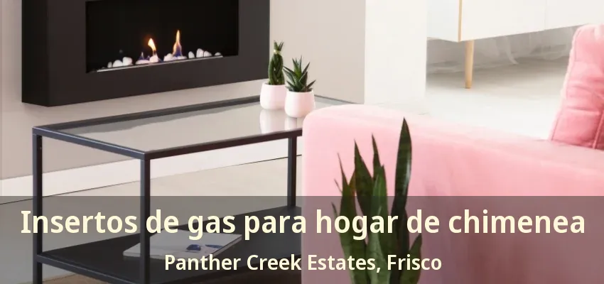 Insertos de gas para hogar de chimenea Panther Creek Estates, Frisco - TX Insertos de gas para hogar de chimenea Panther Creek Estates, Frisco - TX