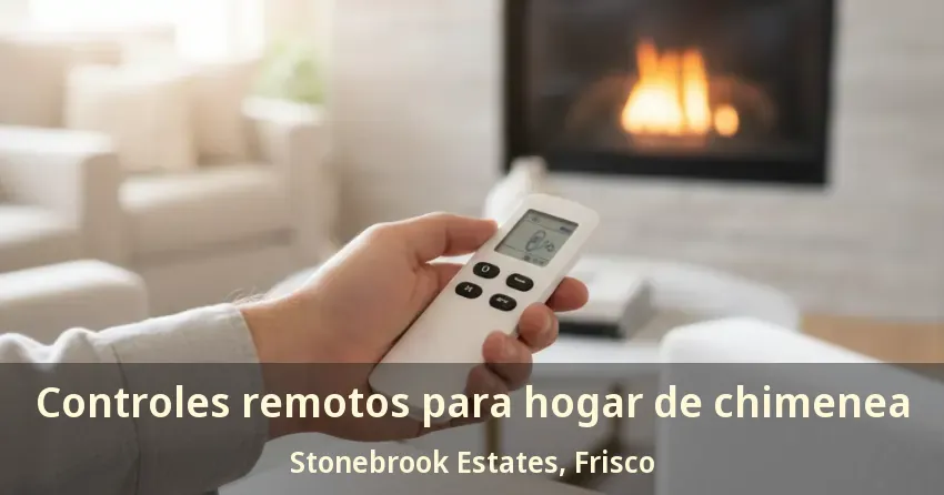 Controles remotos para hogar de chimenea Stonebrook Estates, Frisco - TX