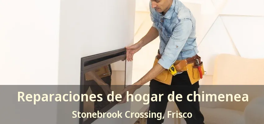 Reparaciones de hogar de chimenea Stonebrook Crossing, Frisco - TX Reparaciones de hogar de chimenea Stonebrook Crossing, Frisco - TX