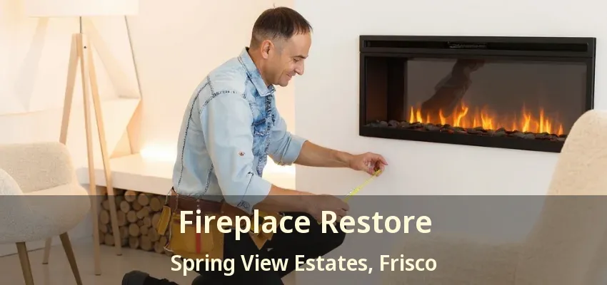Fireplace Restore Spring View Estates, Frisco - TX