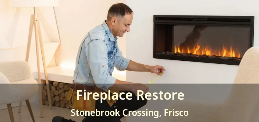 Fireplace Restore Stonebrook Crossing, Frisco - TX