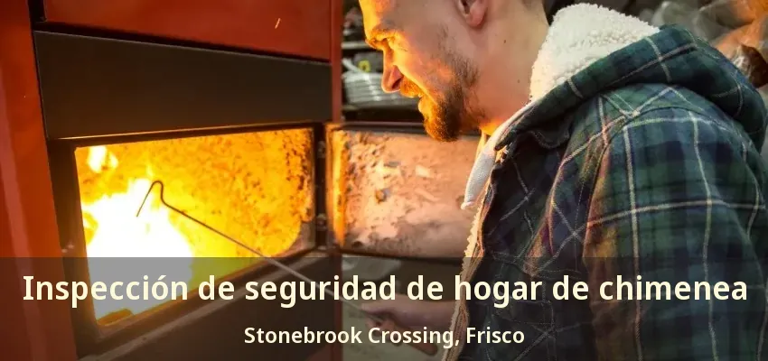 Inspección de seguridad de hogar de chimenea Stonebrook Crossing, Frisco - TX