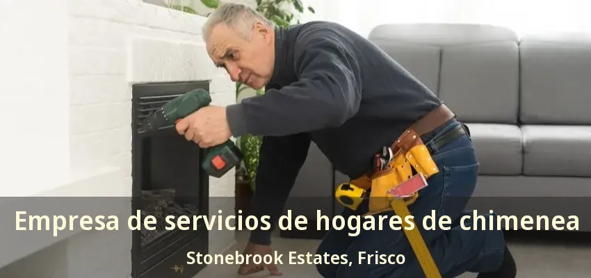 Empresa de servicios de hogares de chimenea Stonebrook Estates, Frisco - TX Empresa de servicios de hogares de chimenea Stonebrook Estates, Frisco - TX