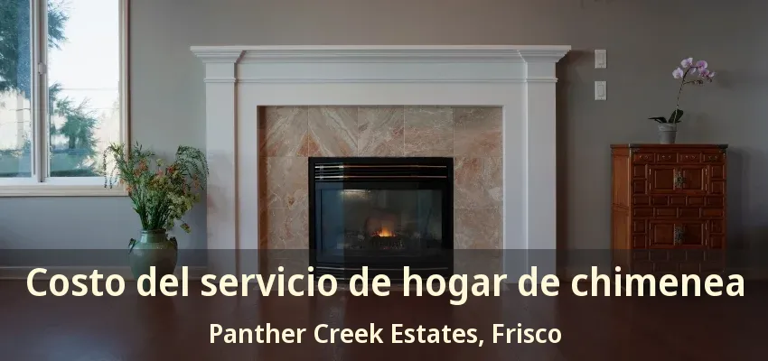 Costo del servicio de hogar de chimenea Panther Creek Estates, Frisco - TX Costo del servicio de hogar de chimenea Panther Creek Estates, Frisco - TX