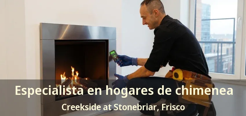 Especialista en hogares de chimenea Creekside at Stonebriar, Frisco - TX Especialista en hogares de chimenea Creekside at Stonebriar, Frisco - TX