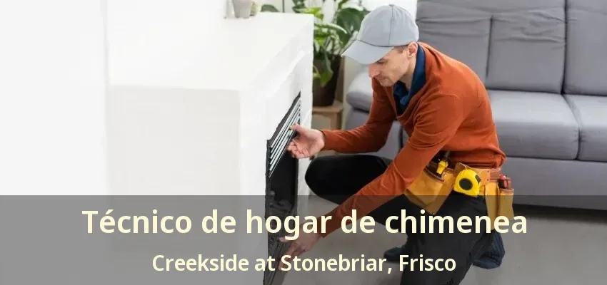 Técnico de hogar de chimenea Creekside at Stonebriar, Frisco - TX Técnico de hogar de chimenea Creekside at Stonebriar, Frisco - TX