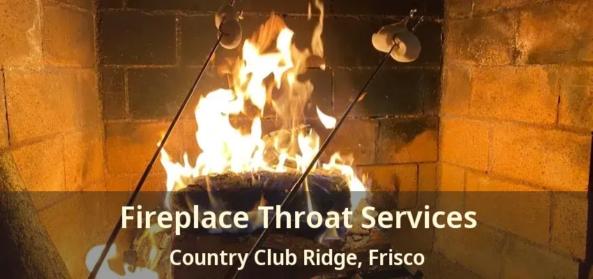 Fireplace Throat Services Country Club Ridge, Frisco - TX Fireplace Throat Services Country Club Ridge, Frisco - TX