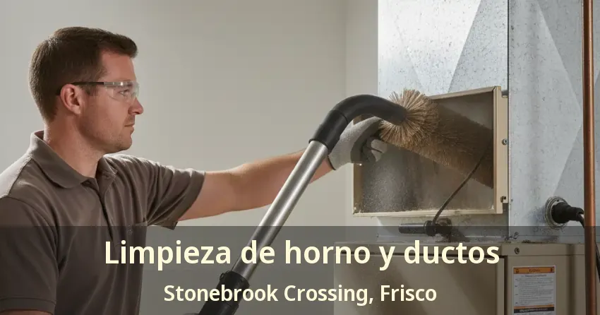 Limpieza de horno y ductos Stonebrook Crossing, Frisco - TX Limpieza de horno y ductos Stonebrook Crossing, Frisco - TX