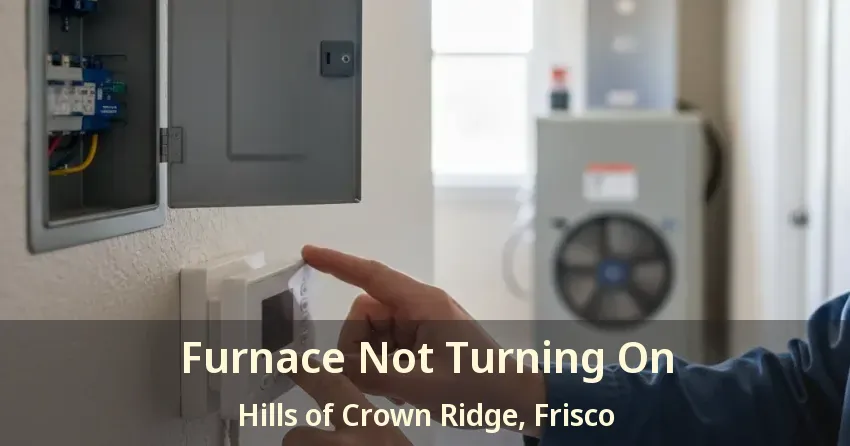 Furnace Not Turning On Hills of Crown Ridge, Frisco - TX