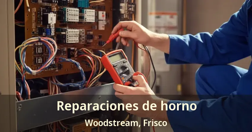 Reparaciones de horno Woodstream, Frisco - TX Reparaciones de horno Woodstream, Frisco - TX