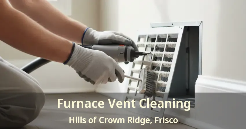 Furnace Vent Cleaning Hills of Crown Ridge, Frisco - TX