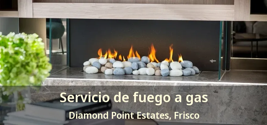 Servicio de fuego a gas Diamond Point Estates, Frisco - TX