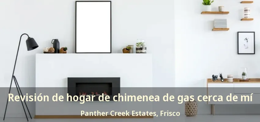 Revisión de hogar de chimenea de gas cerca de mí Panther Creek Estates, Frisco - TX