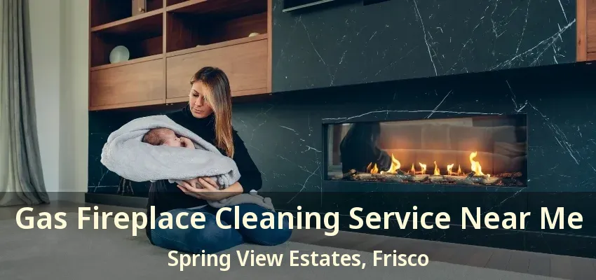 Gas Fireplace Cleaning Service Near Me Spring View Estates, Frisco - TX