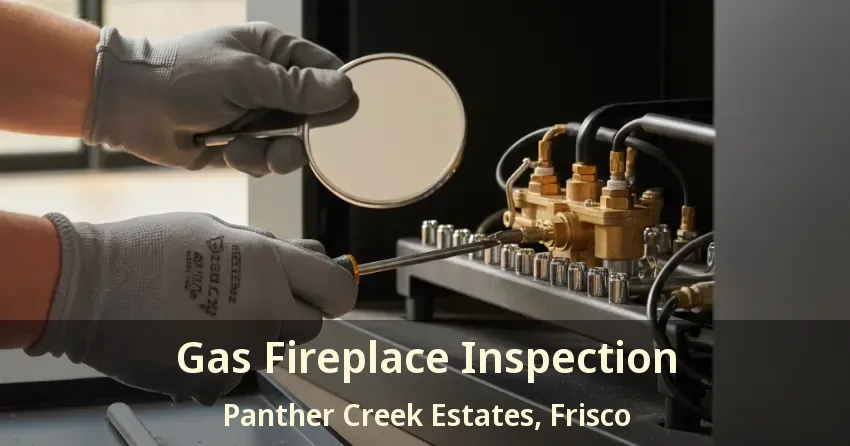Gas Fireplace Inspection Panther Creek Estates, Frisco - TX