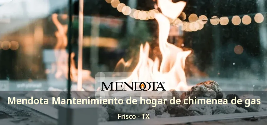 Mendota Mantenimiento de hogar de chimenea de gas Frisco - TX Mendota Mantenimiento de hogar de chimenea de gas Frisco - TX