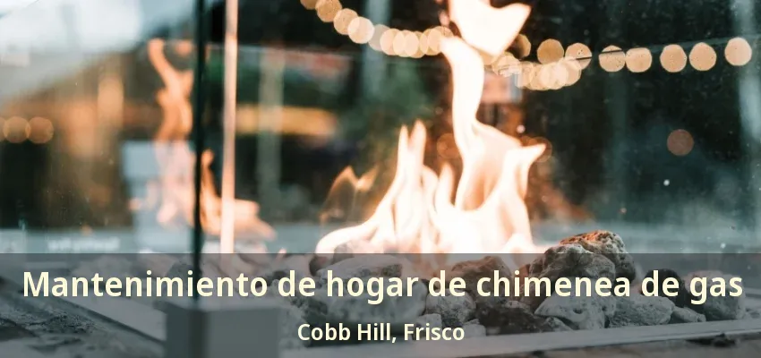 Mantenimiento de hogar de chimenea de gas Cobb Hill, Frisco - TX Mantenimiento de hogar de chimenea de gas Cobb Hill, Frisco - TX