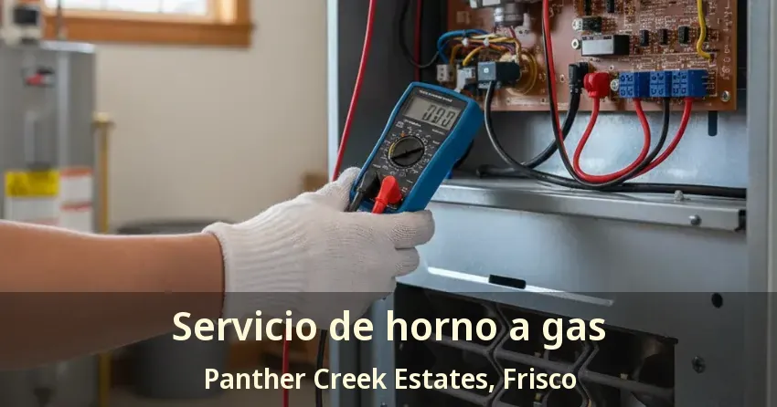 Servicio de horno a gas Panther Creek Estates, Frisco - TX