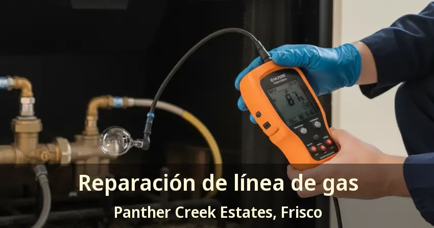 Reparación de línea de gas Panther Creek Estates, Frisco - TX Reparación de línea de gas Panther Creek Estates, Frisco - TX