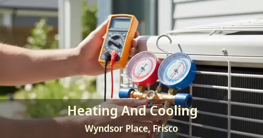 Heating And Cooling Wyndsor Place, Frisco - TX Heating And Cooling Wyndsor Place, Frisco - TX