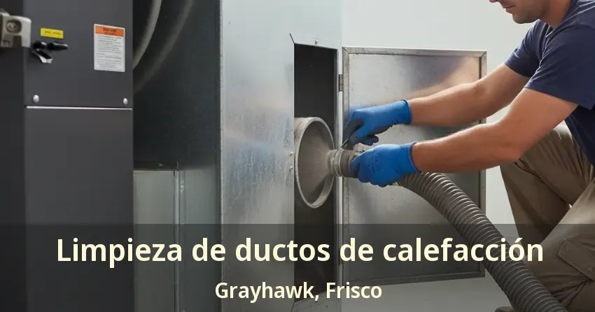 Limpieza de ductos de calefacción Grayhawk, Frisco - TX