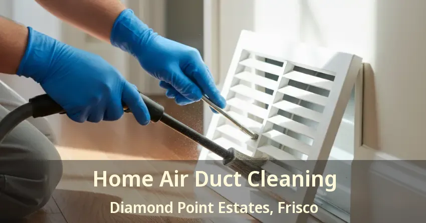 Home Air Duct Cleaning Diamond Point Estates, Frisco - TX