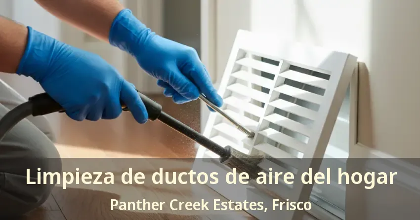 Limpieza de ductos de aire del hogar Panther Creek Estates, Frisco - TX Limpieza de ductos de aire del hogar Panther Creek Estates, Frisco - TX