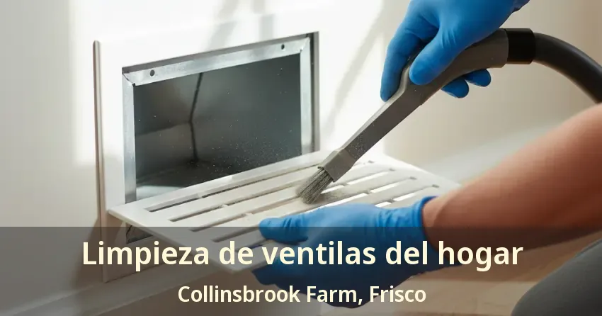 Limpieza de ventilas del hogar Collinsbrook Farm, Frisco - TX Limpieza de ventilas del hogar Collinsbrook Farm, Frisco - TX