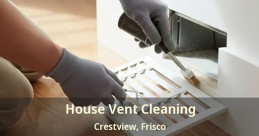 House Vent Cleaning Crestview, Frisco - TX