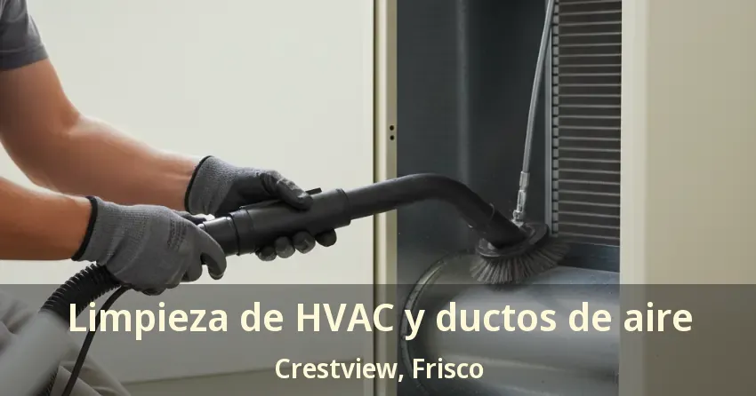 Limpieza de HVAC y ductos de aire Crestview, Frisco - TX Limpieza de HVAC y ductos de aire Crestview, Frisco - TX