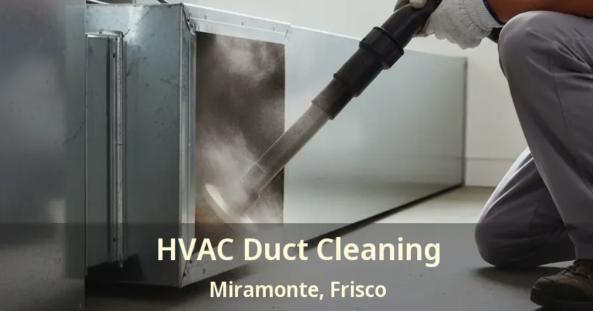 HVAC Duct Cleaning Miramonte, Frisco - TX