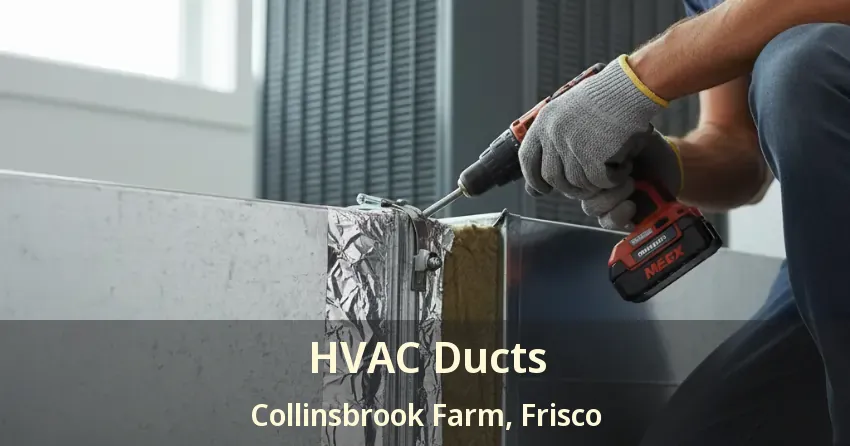 HVAC Ducts Collinsbrook Farm, Frisco - TX HVAC Ducts Collinsbrook Farm, Frisco - TX