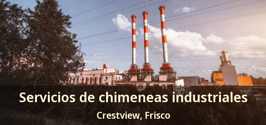 Servicios de chimeneas industriales Crestview, Frisco - TX Servicios de chimeneas industriales Crestview, Frisco - TX