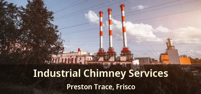 Industrial Chimney Services Preston Trace, Frisco - TX