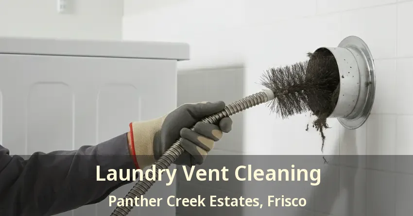 Laundry Vent Cleaning Panther Creek Estates, Frisco - TX