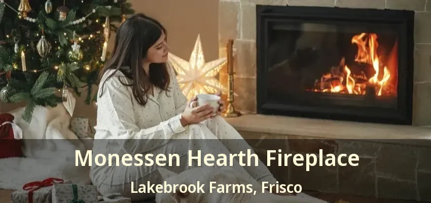 Monessen Hearth Fireplace Lakebrook Farms, Frisco - TX Monessen Hearth Fireplace Lakebrook Farms, Frisco - TX