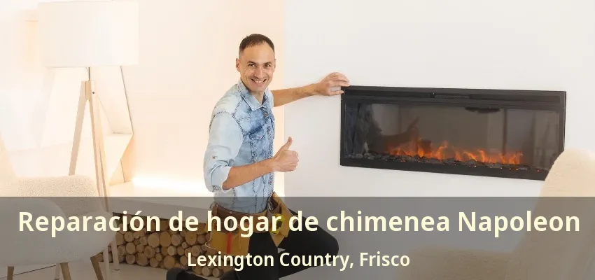 Reparación de hogar de chimenea Napoleon Lexington Country, Frisco - TX