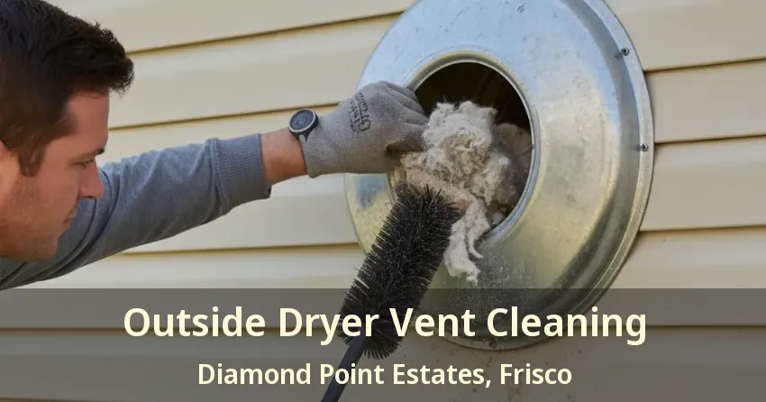 Outside Dryer Vent Cleaning Diamond Point Estates, Frisco - TX Outside Dryer Vent Cleaning Diamond Point Estates, Frisco - TX