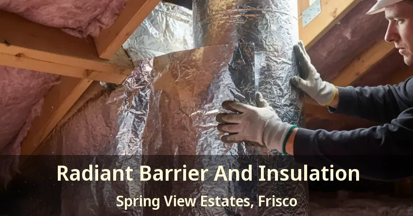 Radiant Barrier And Insulation Spring View Estates, Frisco - TX